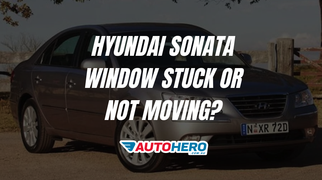 hyundai sonata Window Stuck or Not Moving?